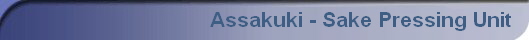 Assakuki - Sake Pressing Unit  